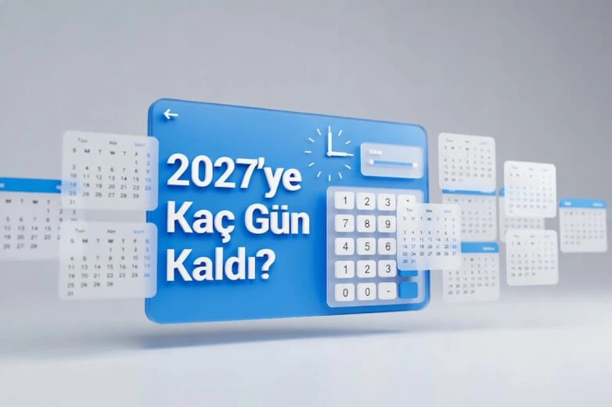 2027 Yılına Ka&ccedil; G&uuml;n Kaldı? Tarih Hesaplamaları Neden Bu Kadar Merak Ediliyor?