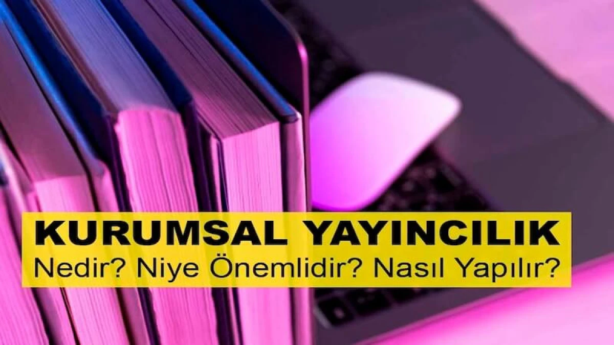 Kurumsal Yayıncılık Nedir? 