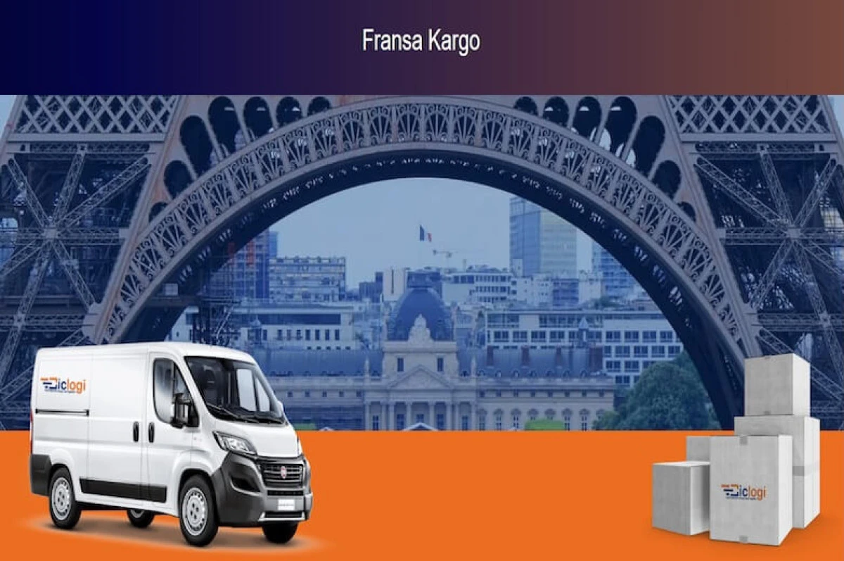 Türkiye’den Fransa’ya Kargo Göndermede Hızlı ve Ekonomik Çözümler