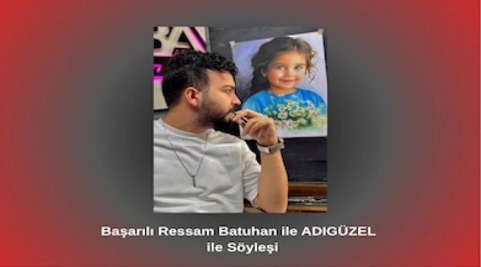 Başarılı Ressam Batuhan ADIG&Uuml;ZEL ile S&ouml;yleşi