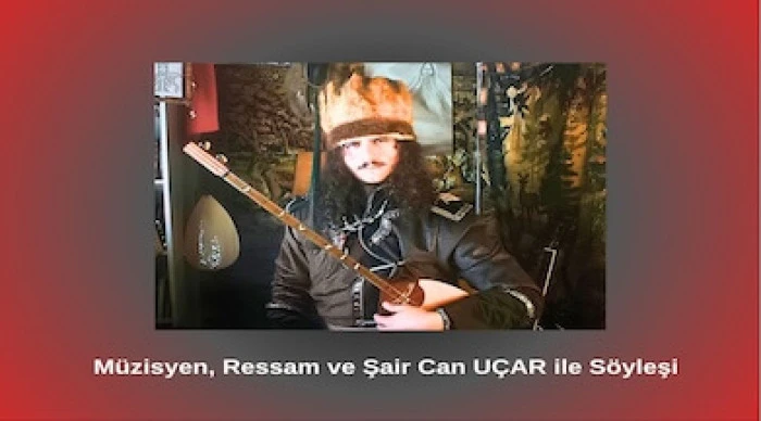  M&uuml;zisyen, Ressam ve Şair Can U&Ccedil;AR ile S&ouml;yleşi