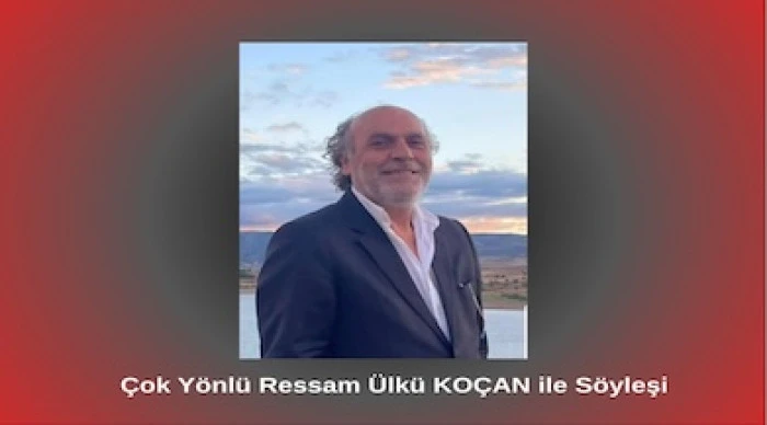  &Ccedil;ok Y&ouml;nl&uuml; Ressam &Uuml;lk&uuml; KO&Ccedil;AN ile S&ouml;yleşi